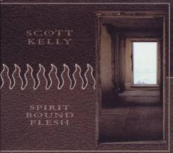 Scott Kelly : Spirit Bound Flesh